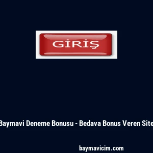 Baymavi Deneme Bonusu - Bedava Bonus Veren Site