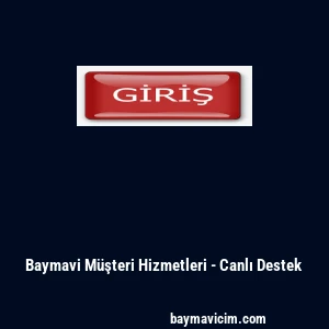 Baymavi M&uuml;şteri Hizmetleri - Canlı Destek